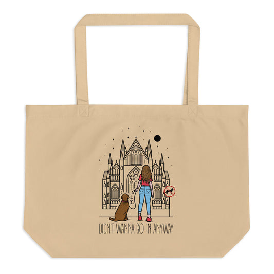 Large organic tote bag with "Didn't Wanna Go In Anyway" graphic