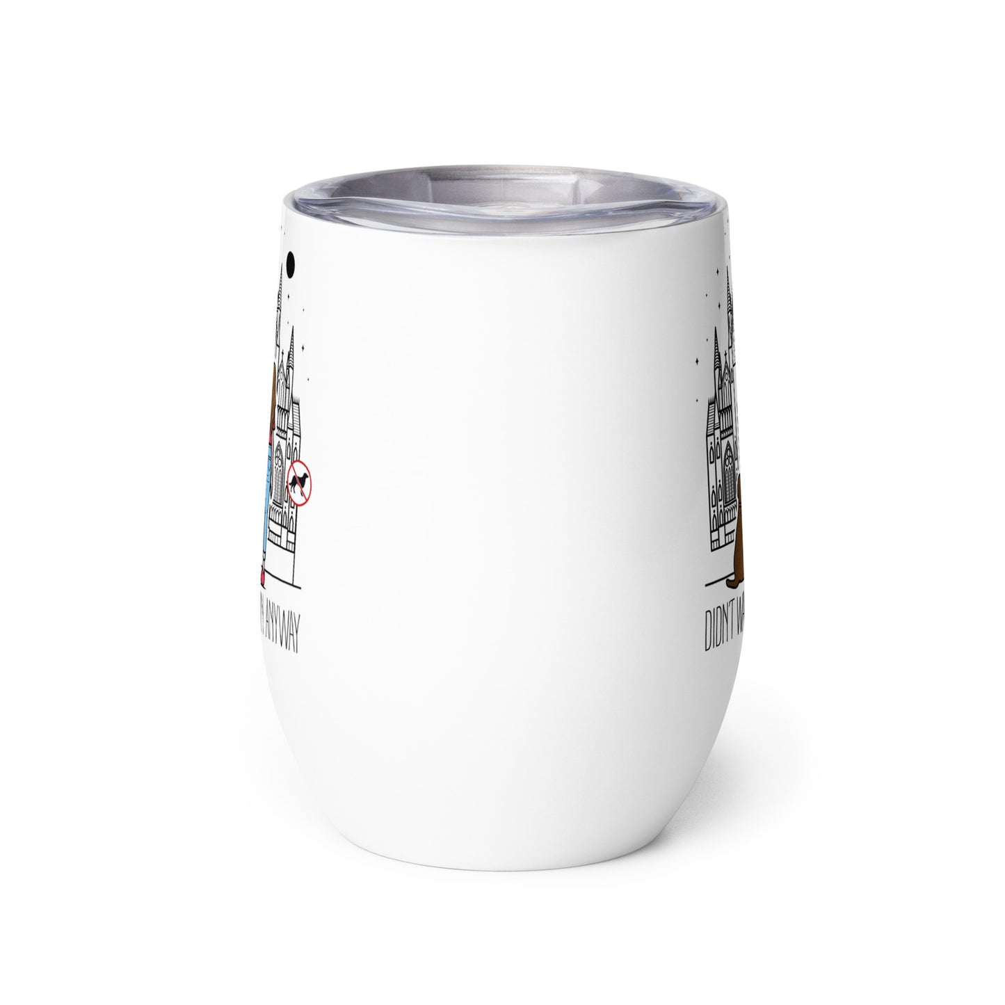 Wine tumbler with “Didn’t Wanna” logo