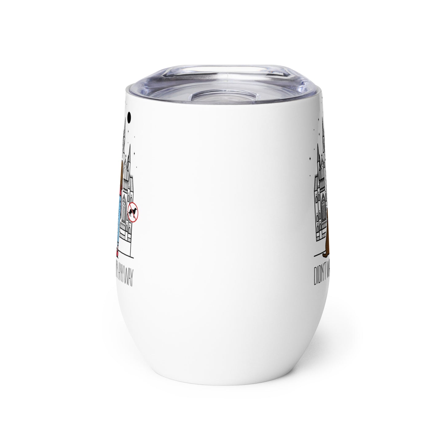 Wine tumbler with “Didn’t Wanna” logo