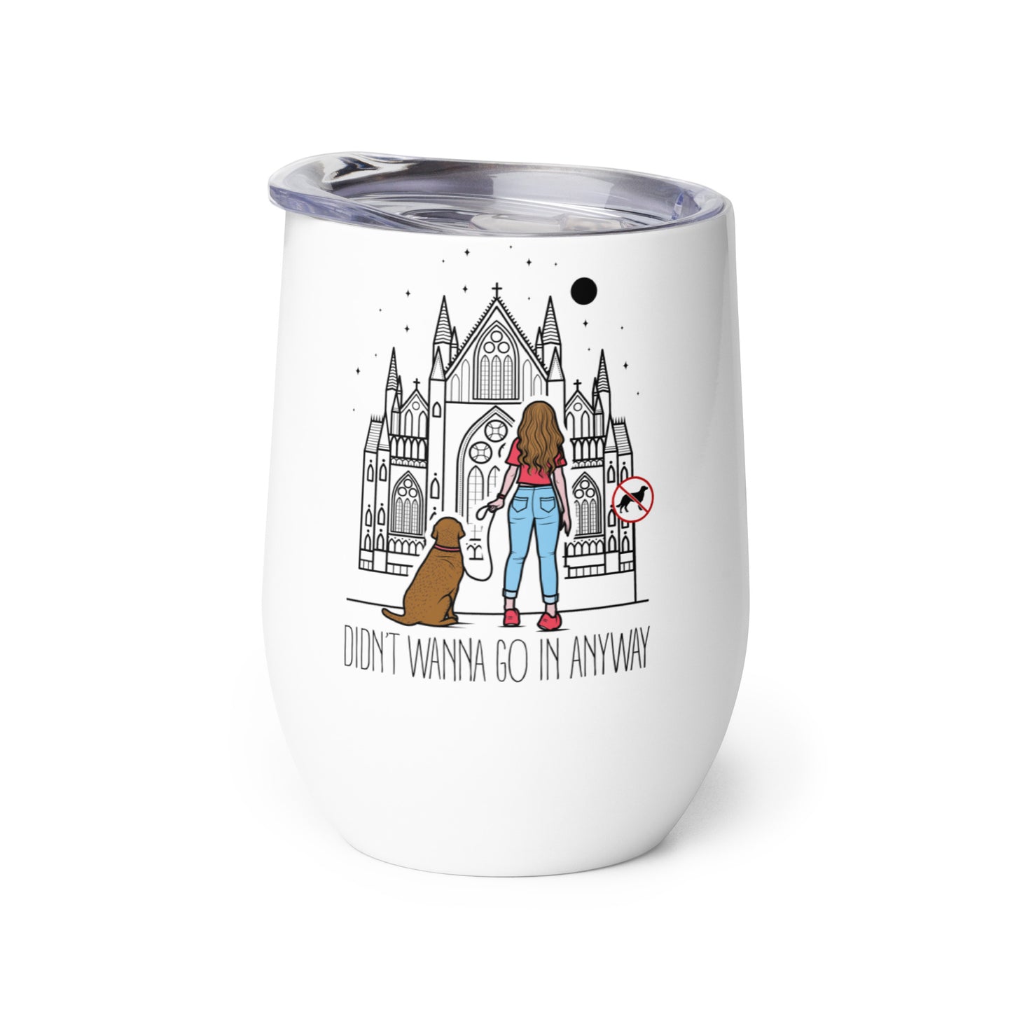 Wine tumbler with “Didn’t Wanna” logo